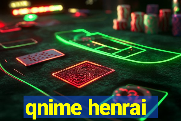qnime henrai